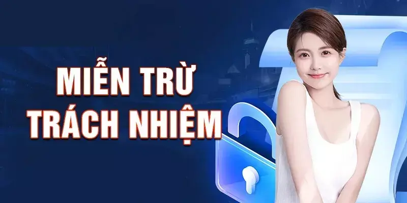 Những trường hợp được miễn trừ trách nhiệm